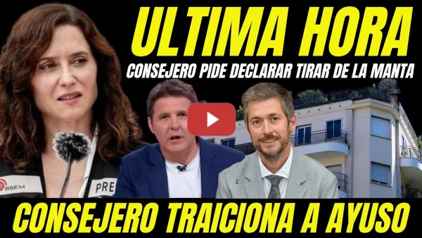Embedded thumbnail for CONSEJERO SE VENGA DE AYUSO "PIDE DECLARAR PARA TIRAR DE LA MANTA Y FILTRA BOMBA COMPRA ÁTICO