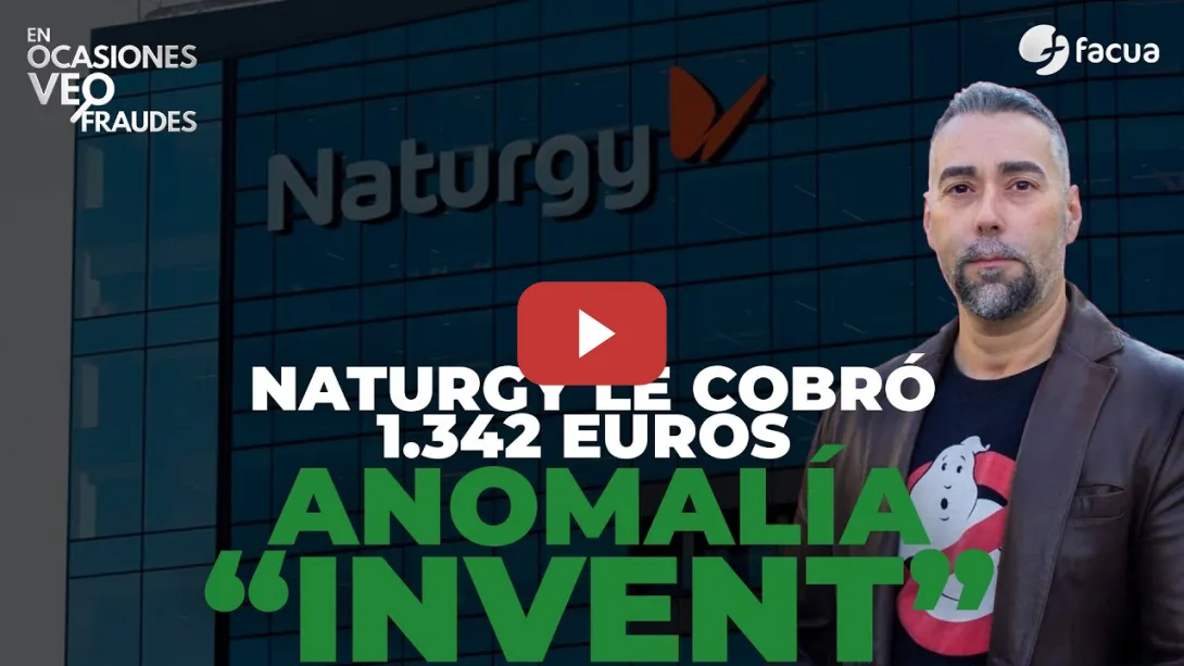 Embedded thumbnail for NATURGY LE COBRÓ 1.342 EUROS POR UNA ANOMALÍA &quot;INVENT&quot;