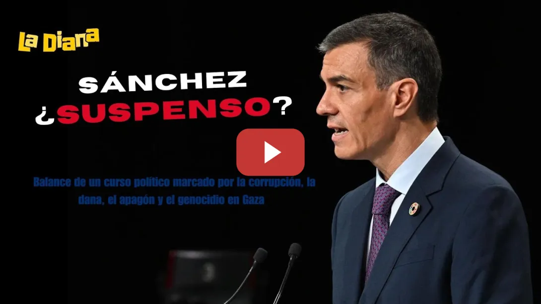 Embedded thumbnail for Sánchez ¿SUSPENSO? | Balance del curso: CORRUPCIÓN, dana, APAGÓN y el GENOCIDIO en Gaza | La Diana