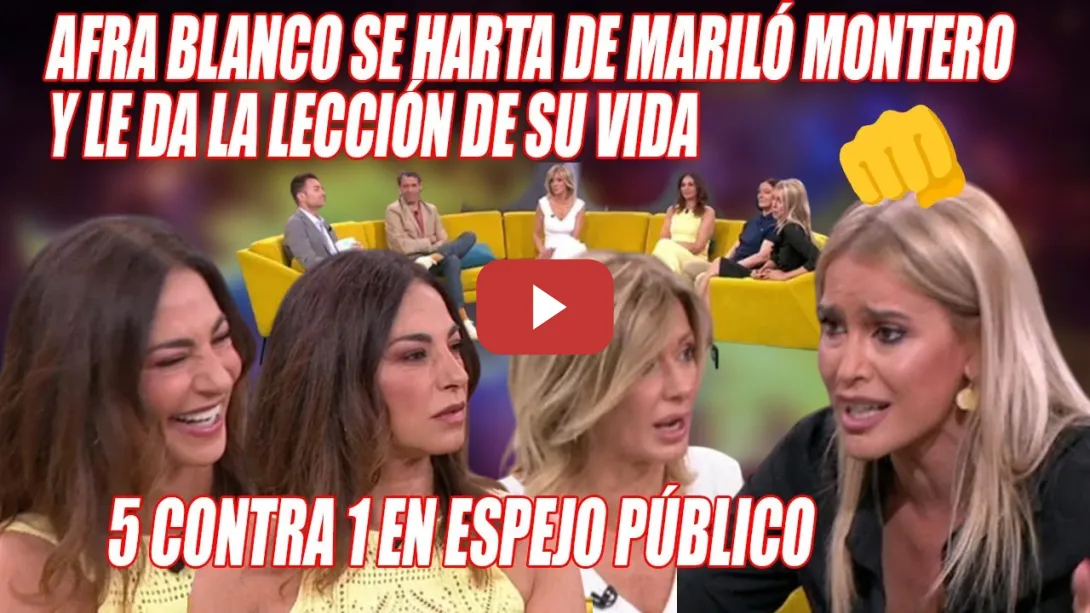 Embedded thumbnail for CASTAÑAZO q NO SE VE TODOS los DÍAS💥Afra Blanco HARTA de Mariló MONTERO, le DA la LECCIÓN de su VIDA