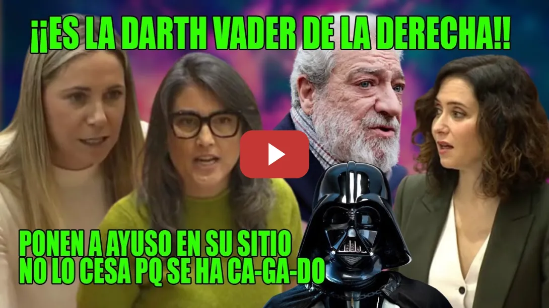 Embedded thumbnail for ¡Es la DARTH VADER de la derecha. NO CESA a MAR pq se ha CAGADO!👏Espinar y Bergerot CERCAN a Ayuso