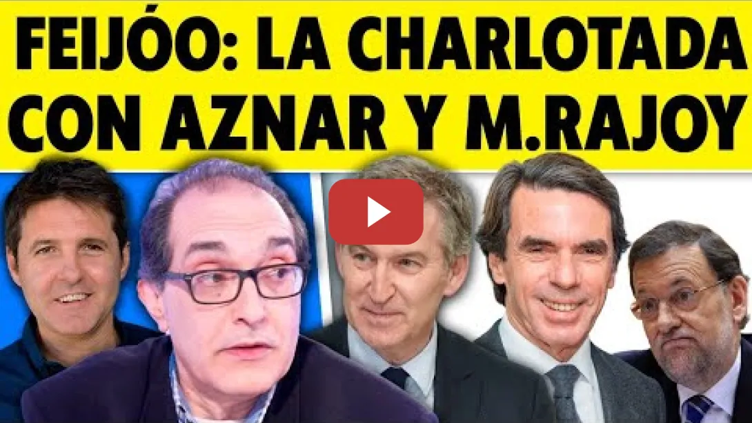 Embedded thumbnail for FEIJÓO JUNTO A AZNAR Y M. RAJOY. &quot;LA CHARLOTADA&quot;, SEGÚN VILLARROYA