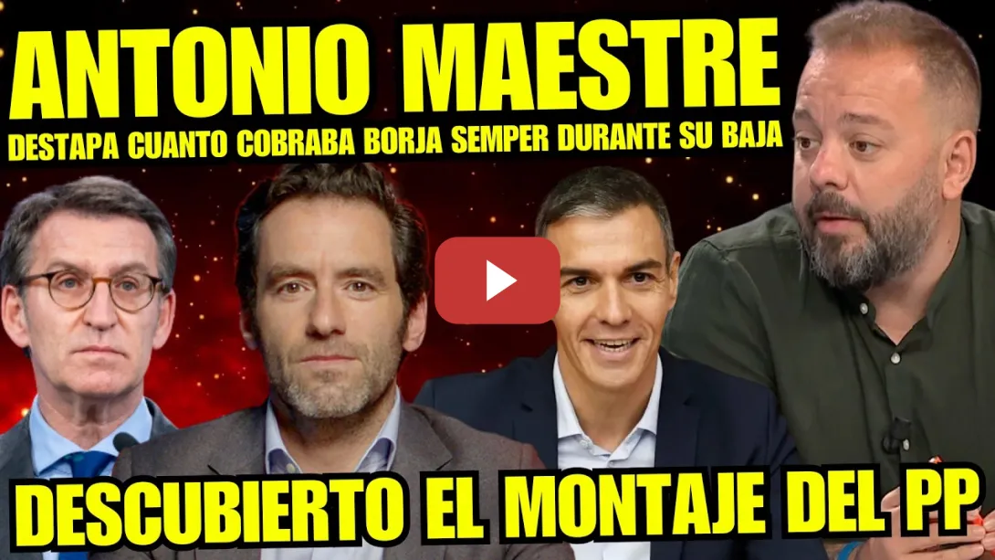 Embedded thumbnail for ¡BOMBAZO! ANTONIO MAESTRE DESMONTA A FEIJOO "BORJA SEMPER COBRABA MILLONES DURANTE SU CANCER"