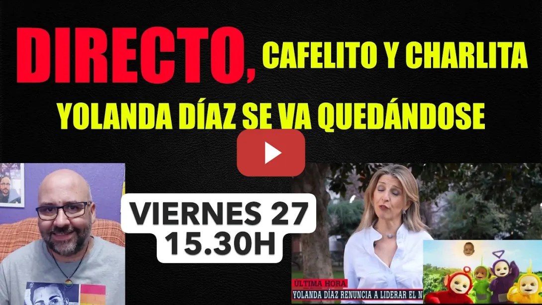 Embedded thumbnail for 🟥DIRECTO🟥. Yolanda Díaz se va quedándose. VIERNES 27 MARZO. 15.30h