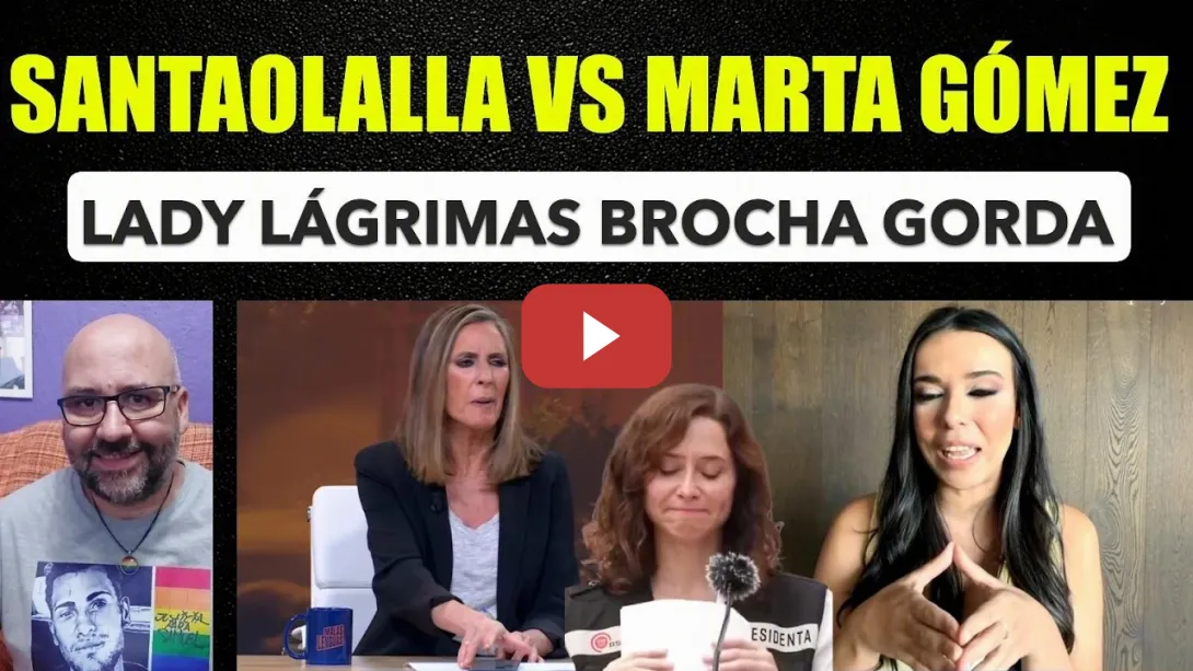 Embedded thumbnail for Sarah Santaolalla VS Marta Gómez. Lady lágrimas Ayuso brocha gorda.
