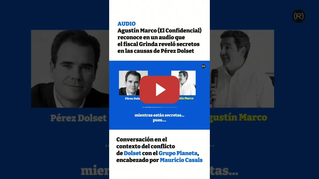 Embedded thumbnail for Audio exclusivo: Pérez Dolset y Agustín Marco hablan sobre Fiscal Grinda y Grupo Planeta