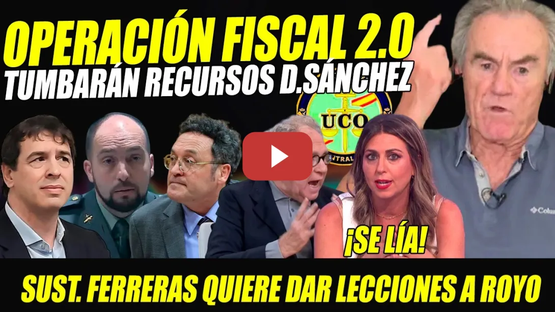 Embedded thumbnail for BRONCA: OPERACIÓN FISCAL 2.0 TUMBARÁN RECURSO HERMANO SÁNCHEZ. PÉREZ ROYO SE ENFRENTA A INÉS GARCÍA