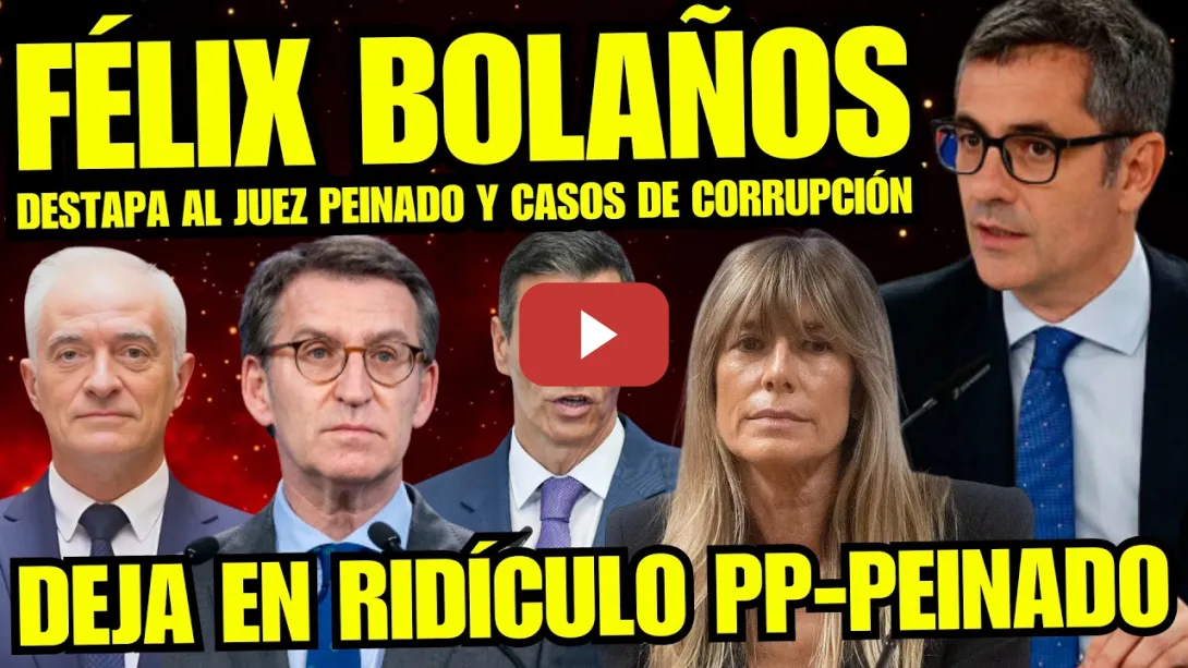 Embedded thumbnail for JUGADA MAESTRA DE FÉLIX BOLAÑOS CONTRA EL JUEZ PEINADO “DESTAPA SUS CASOS DE CORRUPCIÓN”