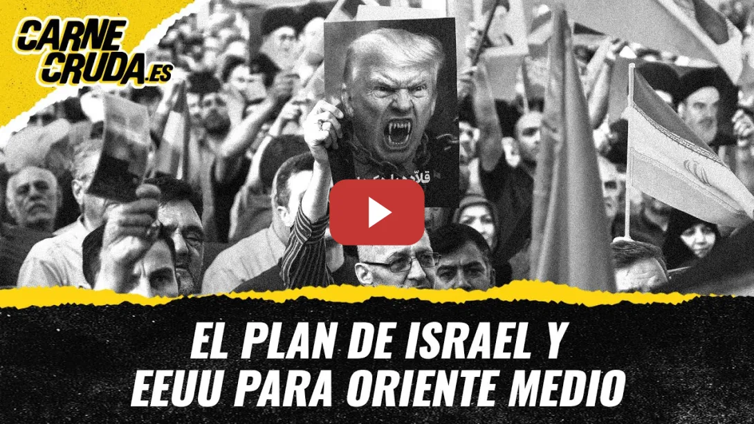 Embedded thumbnail for T11x148 - El plan de Israel y EEUU para Oriente Medio (CARNE CRUDA)