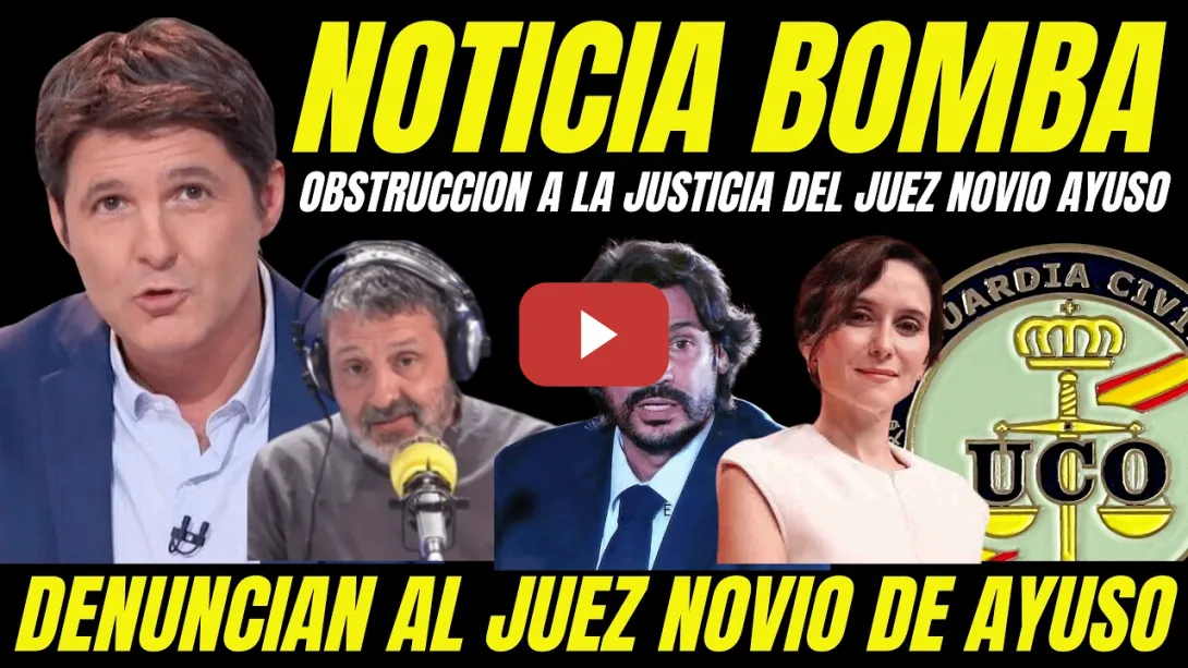 Embedded thumbnail for BOMBAZO "UCO GUARDIA CIVIL ACUSA AL JUEZ NOVIO DE AYUSO OBSTRUCCIÓN A JUSTICIA INVESTIGACIÓN QUIRÓN"