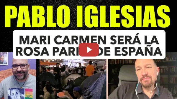 Embedded thumbnail for Pablo Iglesias. Mari Carmen será la Rosa Parks de España.