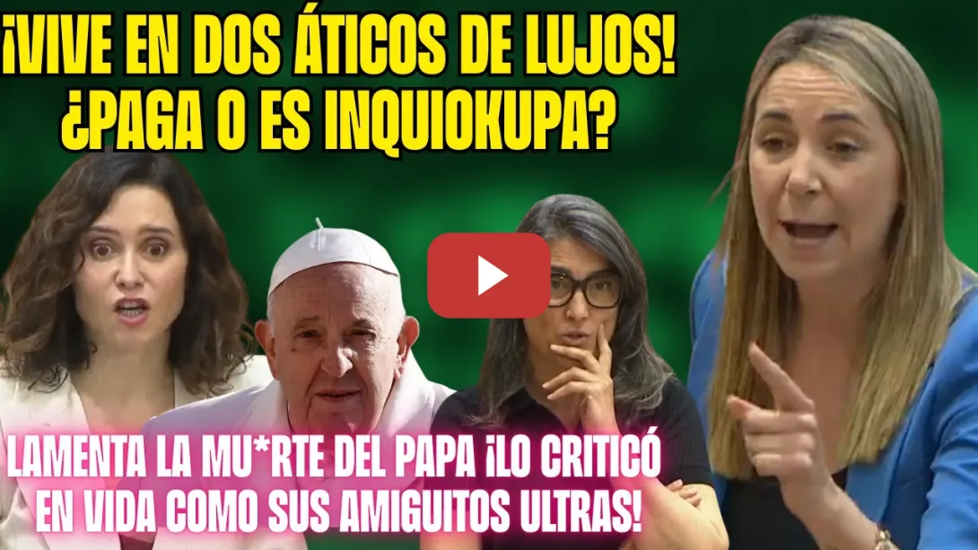 Embedded thumbnail for ¡AYUSO VIVE en 2 ÁTICOS de LUJO! ¡SÉPTIMO MANDAMIENTO NO ROBARÁS! RECUERDAN al PAPA FRANCISCO al PP!