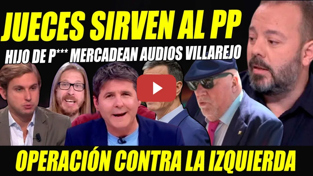 Embedded thumbnail for URGENTE: JUSTICIA AL SERVICIO DEL PP. OPERACIÓN CONTRA SÁNCHEZ. VILLAREJO SEÑALA CLOACAS