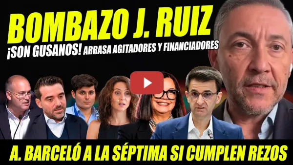 Embedded thumbnail for JAVIER RUIZ SUELTA BOMBA ÀNGELS BARCELÓ Y ARRASA GUSANOS AGITADORES Y FINANCIADORES. ALABA PRESI TVE