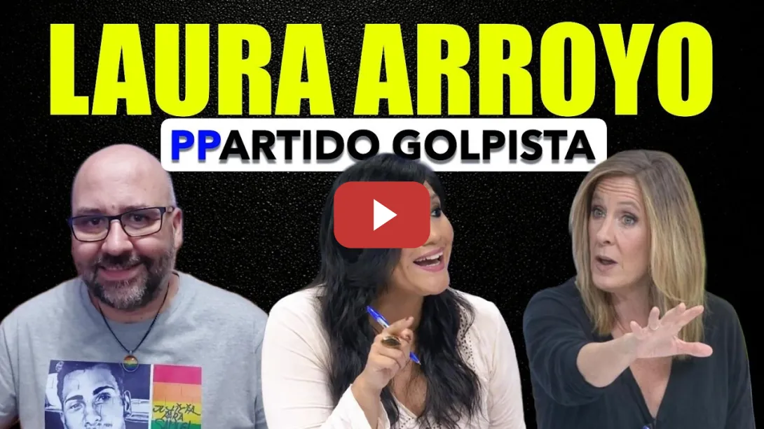 Embedded thumbnail for Laura Arroyo, el PP es un Partido Golpista.