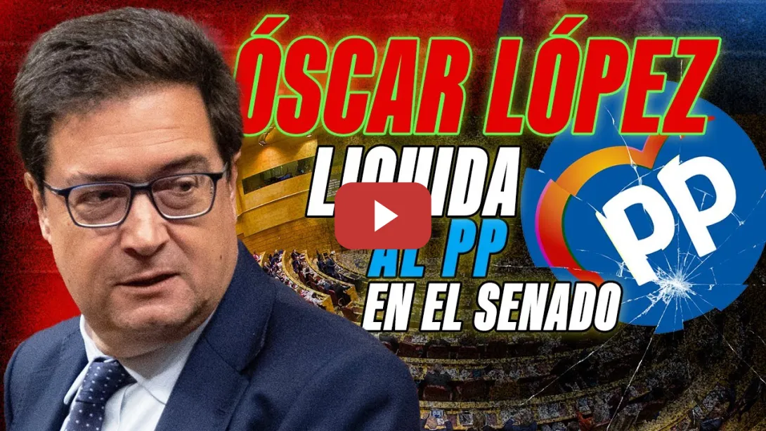 Embedded thumbnail for PSOE / ÓSCAR LÓPEZ LIQUIDA AL PP EN EL SENADO