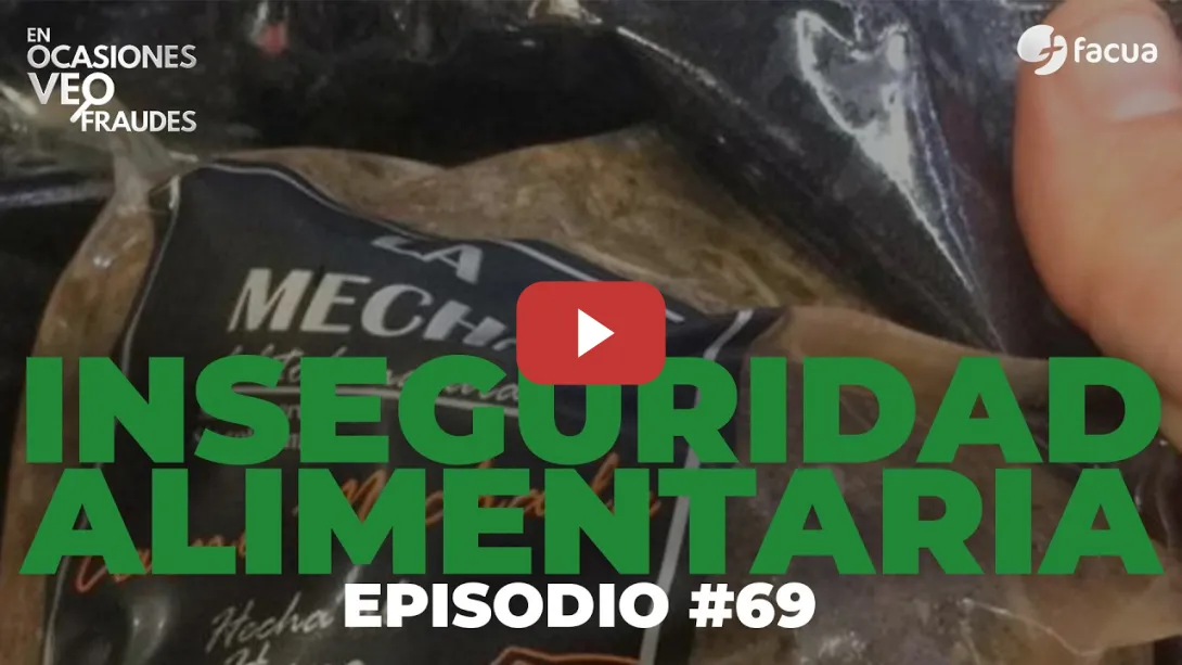 Embedded thumbnail for En Ocasiones Veo Fraudes #69 | INSEGURIDAD ALIMENTARIA