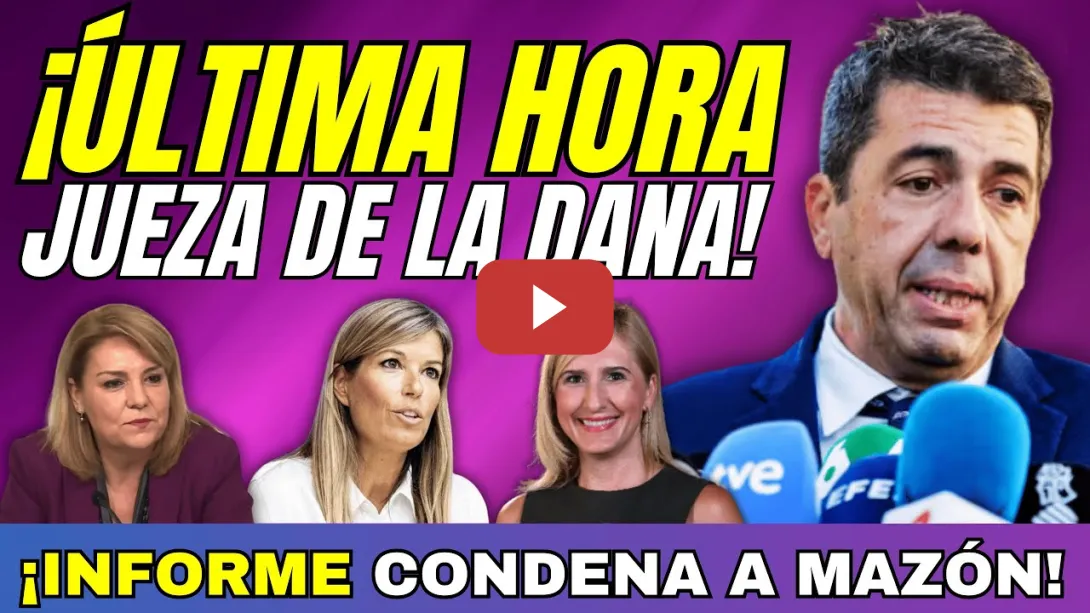 Embedded thumbnail for ¡ATENTO!, INFORME PERICIAL JUEZA DE LA DANA CONDENA A MAZÓN, LE DECLARAN CULPABLE DE UNA MASACRE