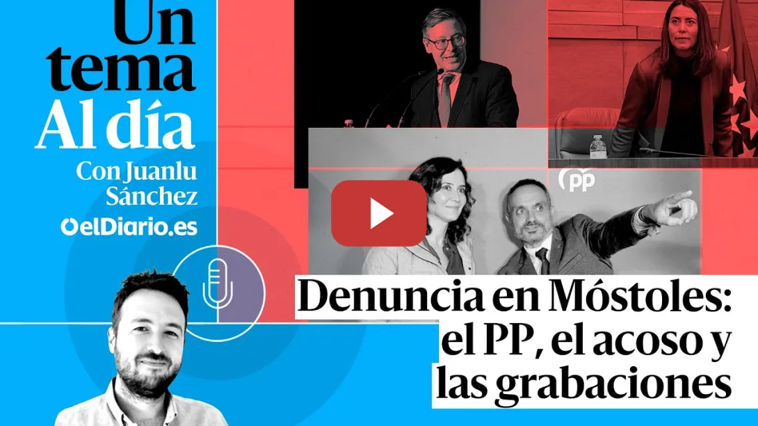 Embedded thumbnail for 🎙 PODCAST | Denuncia en Móstoles: el PP, el acoso y las grabaciones · UN TEMA AL DÍA