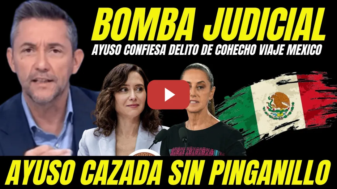 Embedded thumbnail for BOMBAZO "AYUSO CONFIESA DELITO VIAJE A MÉXICO" PILLADA SIN PINGANILLO DELATA FINANCIACIÓN ILEGAL