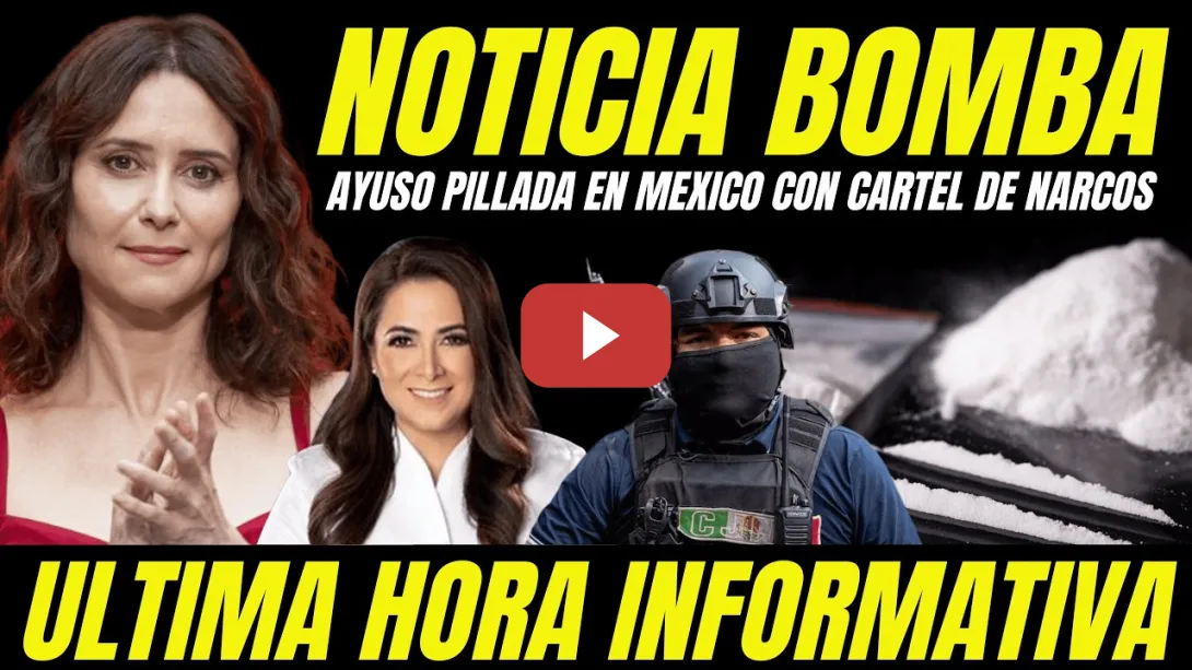 Embedded thumbnail for BOMBAZO "AYUSO PILLADA CON NARCOS EN MÉXICO" DESTAPAN REUNIÓN CON CONEXIONES POLÍTICAS