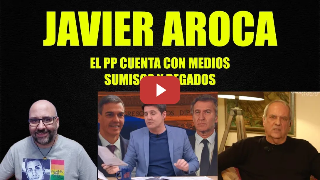 Embedded thumbnail for Javier Aroca, el PP cuenta con medios sumisos y regados.