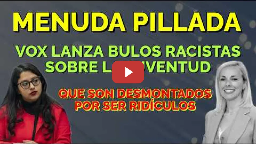 Embedded thumbnail for La Directora de la Juventud deja por los suelos a una diputada de VOX que lanza bulos racistas