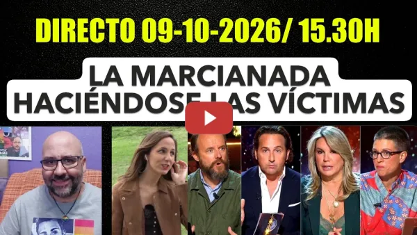 Embedded thumbnail for Directo 09 de Octubre de 2026/ 15.30h. Carroñeros de TV se hacen las víctimas. Aquelarre contra Ione