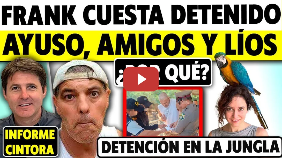 Embedded thumbnail for ¿POR QUÉ HAN DETENIDO A FRANK CUESTA? DETENCIÓN EN LA JUNGLA. OTRO AMIGO DE AYUSO CON LÍO JUDICIAL
