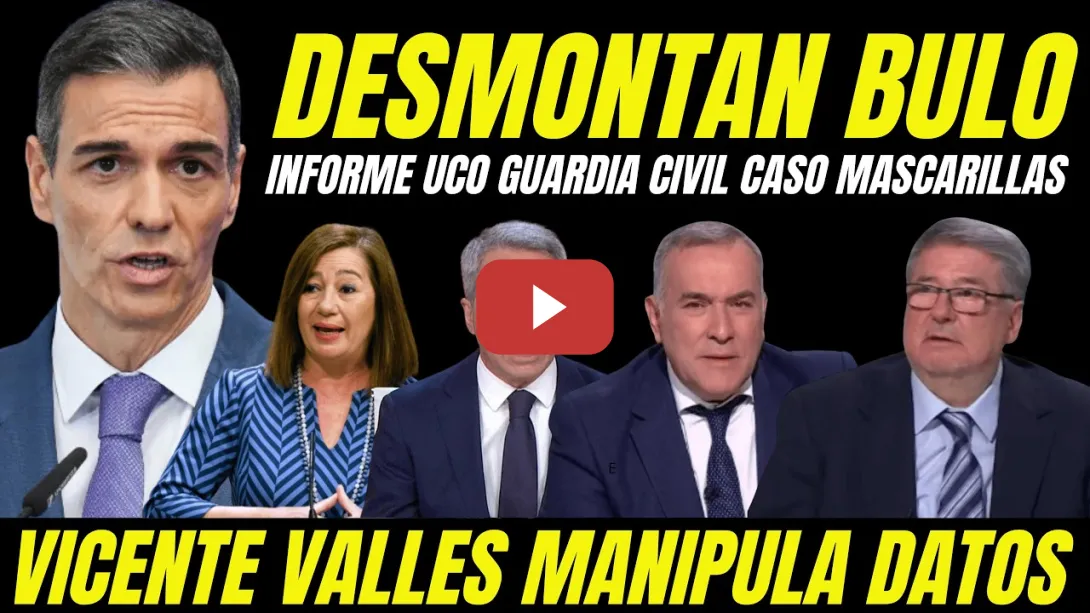 Embedded thumbnail for TUMBAN BULO CONTRA PEDRO SÁNCHEZ "MANIPULACIÓN INFORME UCO GUARDIA CIVIL" VICENTE VALLES RETRATADO