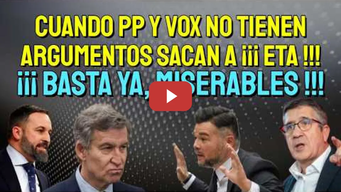 Embedded thumbnail for PP y VOX siguen utilizando Eta para hacer daño a las victimas, Rufián y Patxi López les planta cara