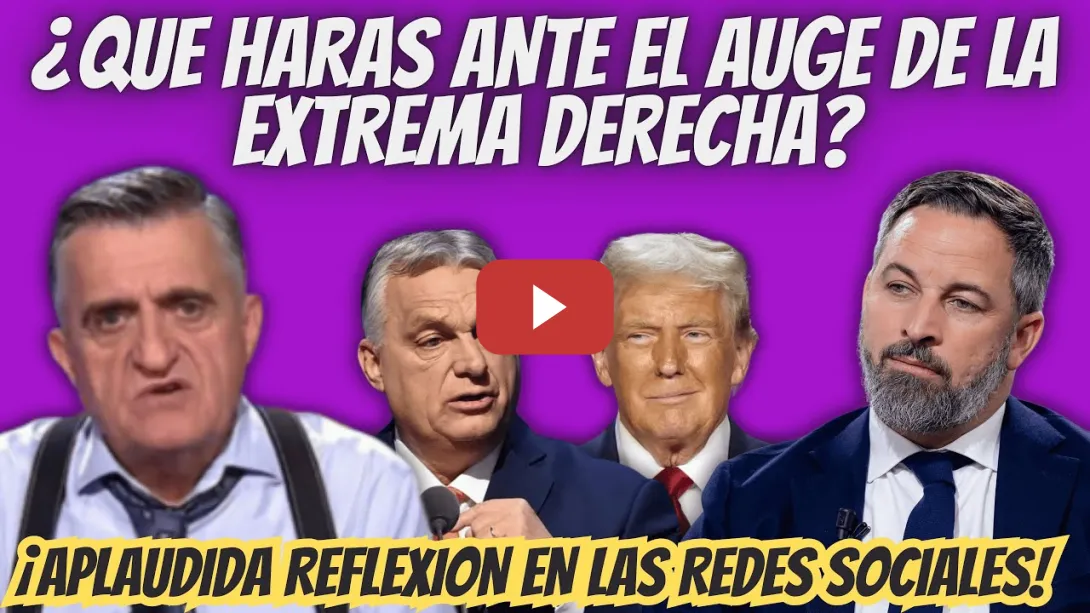 Embedded thumbnail for El Gran Wyoming: REFLEXIÓN ASCENSO EXTREMA DERECHA - ¿TÚ QUE HARÁS para FRENARLO?