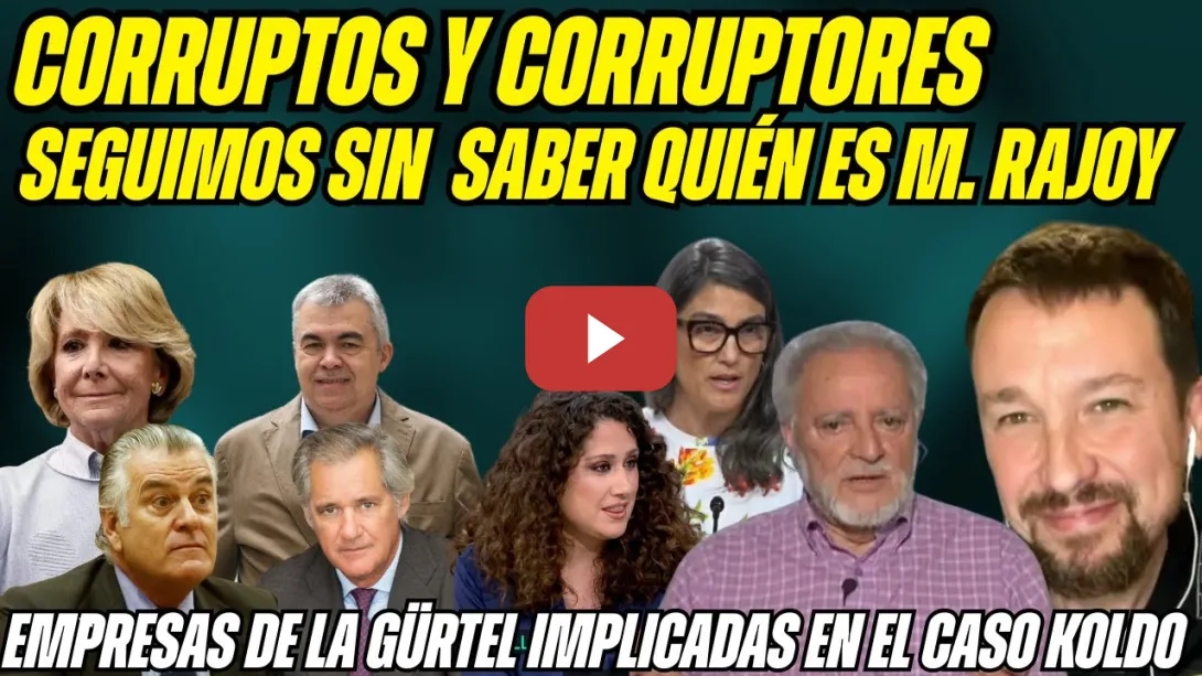 Embedded thumbnail for ¡PP PROTEGE CORRUPTOS! TRAMA KOLDO y ACCIONA en el EPICENTRO: ¡SOSPECHOSOS HABITUALES de la GÜRTEL!
