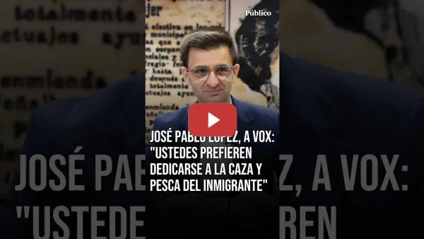 Embedded thumbnail for JOSÉ PABLO LÓPEZ, contundente con VOX: "Lo que ustedes llaman invasión es una crisis humanitaria"