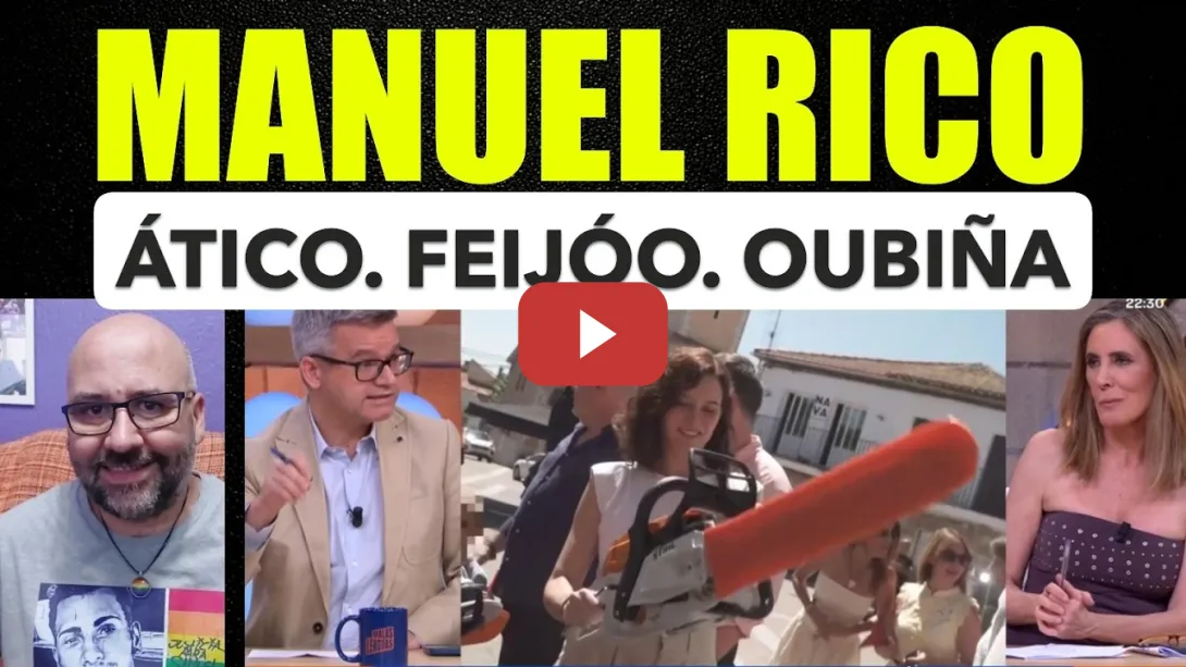 Embedded thumbnail for Manuel Rico. Nos engañan con el ático de Ayuso. Oubiña y Feijóo.