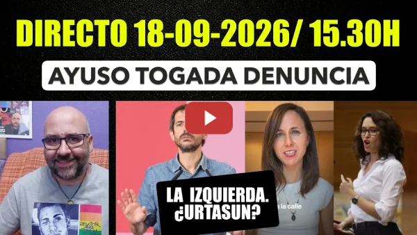 Embedded thumbnail for Directo 18 de Septiembre de 2026/ 15.30h. Ayuso anuncia querellas. Urtasun candidato?