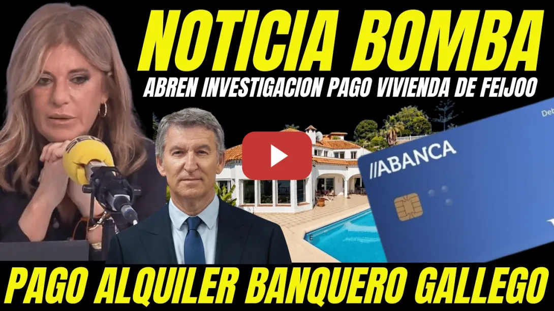 Embedded thumbnail for BOMBAZO "ABREN INVESTIGACIÓN VIVIENDA DE FEIJÓO" DESTAPAN PAGO ALQUILER EMPRESARIO GALLEGO