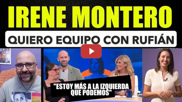 Embedded thumbnail for Irene Montero, quiero hacer equipo con Gabriel Rufián.