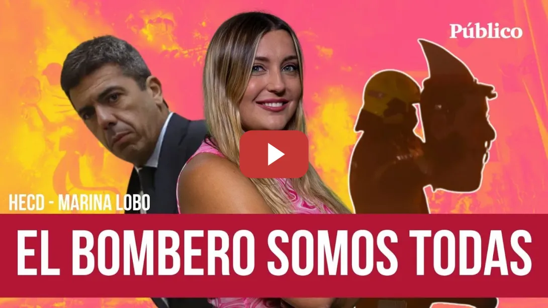 Embedded thumbnail for Marina Lobo y el bombero que nos representa todas Mazón dimisión