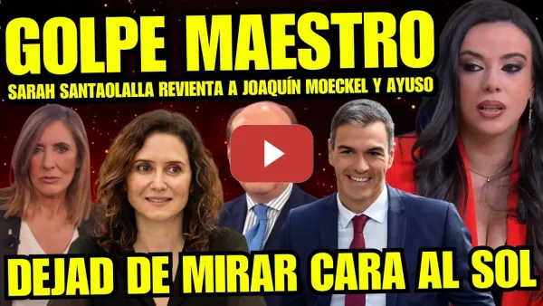 Embedded thumbnail for ¡BRUTAL ZASCA! SARAH SANTAOLALLA DEJA EN RIDÍCULO A AYUSO Y MOECKEL "DEJA DE MIRAR CARA AL SOL"