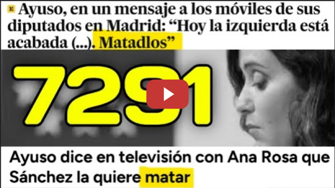 Embedded thumbnail for Ayuso piensa que la quieren matar y ¿de los 7291? Ni Hablamos