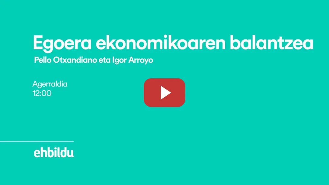 Embedded thumbnail for Pello Otxandiano eta Igor Arroyo | Egoera ekonomikoaren balantzea