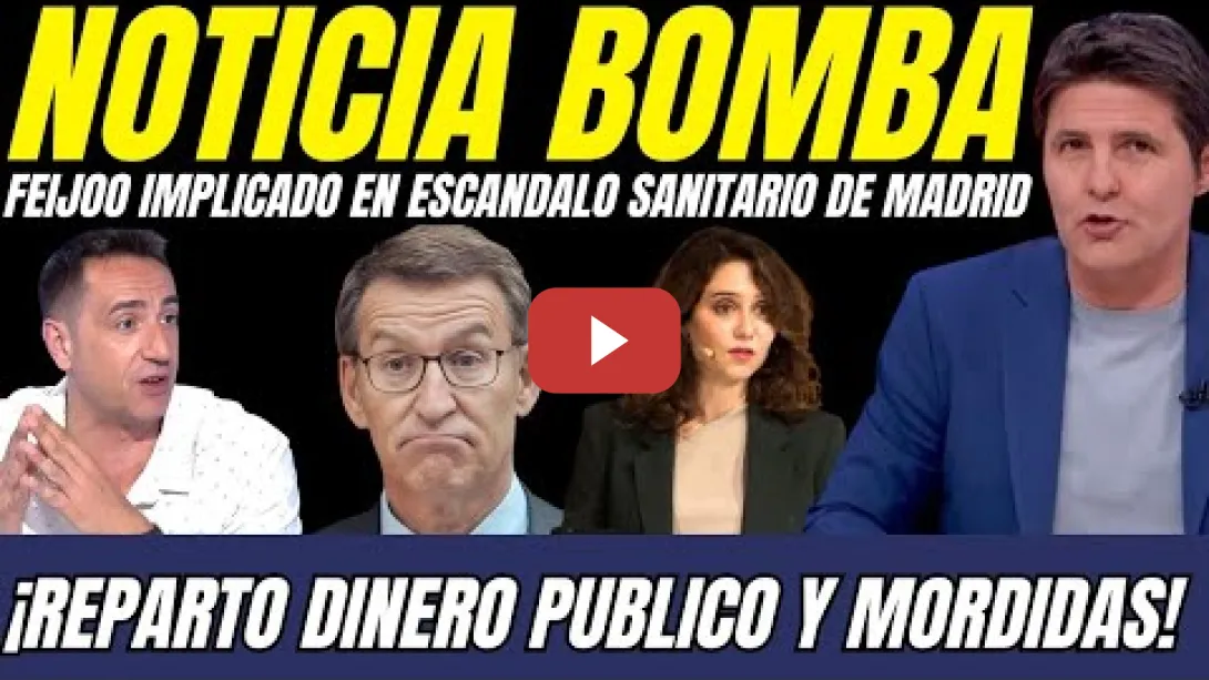 Embedded thumbnail for 😱 ¡CINTORA SUELTA BOMBA! FEIJOO IMPLICADO EN ESCANDALO SANITARIO DE MADRID:  MORDIDAS Y DINERO B