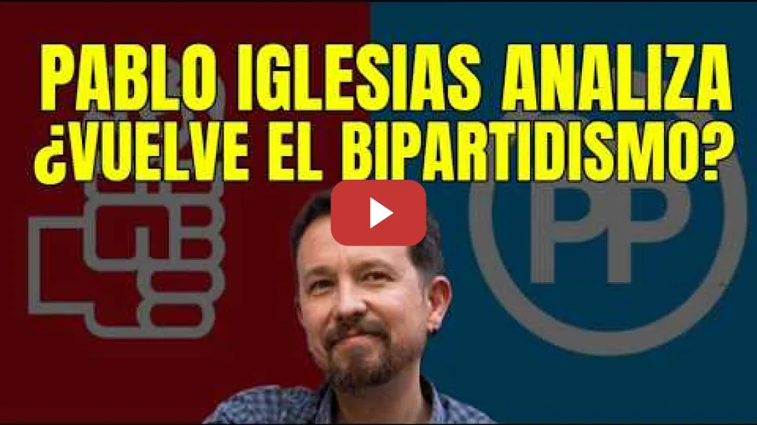 Embedded thumbnail for Pablo Iglesias ¿Vuelve el Bipartidismo?
