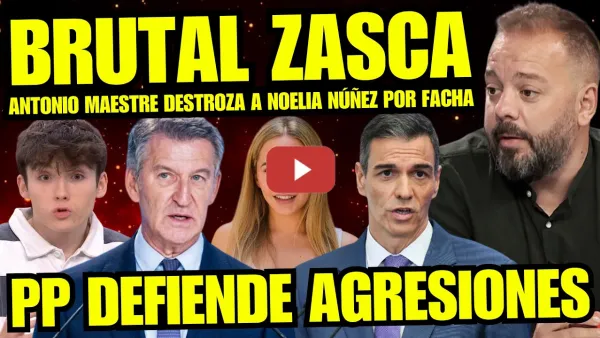 Embedded thumbnail for ANTONIO MAESTRE SACA LOS COLORES A NOELIA NÚÑEZ 'LA CURRÍCULUMS' POR DEFENSA AGRESORES FASCISTAS