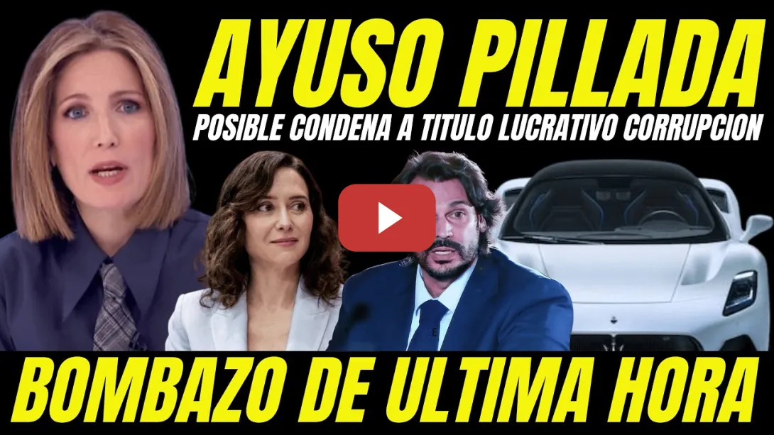Embedded thumbnail for BOMBAZO "AYUSO CONDENADA POR EL MASERATI DE SU NOVIO" PUEDE SER ACUSADA DELITO A TÍTULO LUCRATIVO