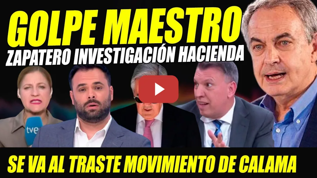 Embedded thumbnail for GOLPE MAESTRO ZAPATERO PARALIZACIÓN INVESTIGACIÓN HACIENDA. LA CARCUNDA RABIA POR MOVIMIENTO ABOGADO