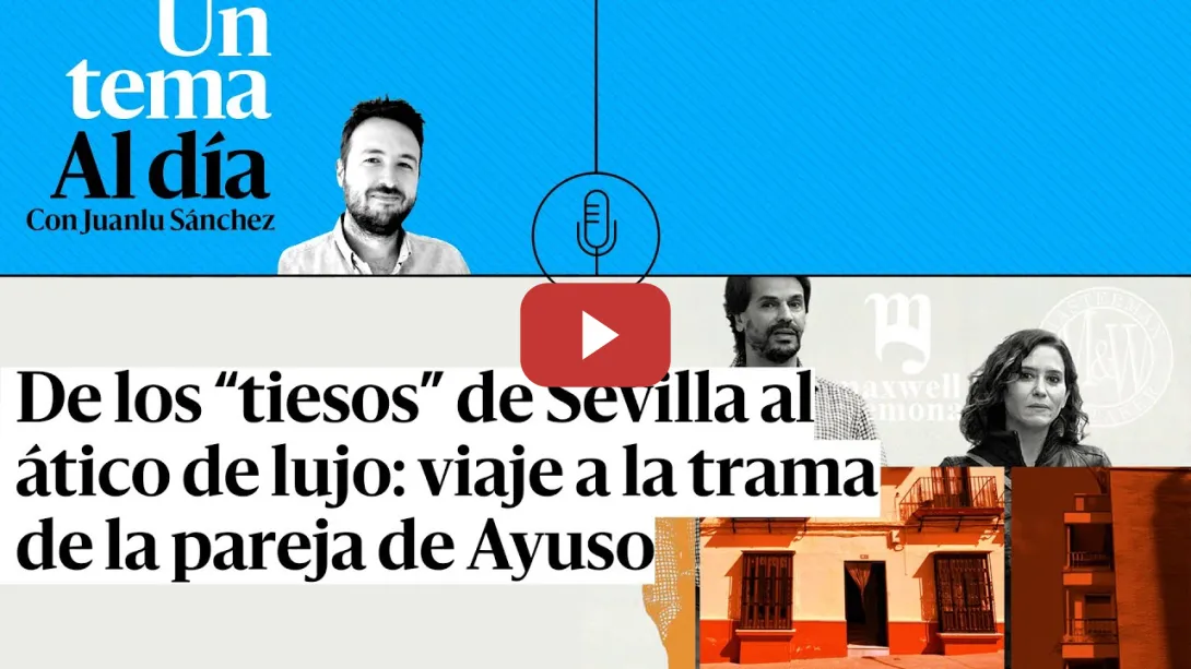 Embedded thumbnail for 🎙 PODCAST | De los “tiesos” de Sevilla al ático de lujo: viaje a la trama de la pareja de Ayuso