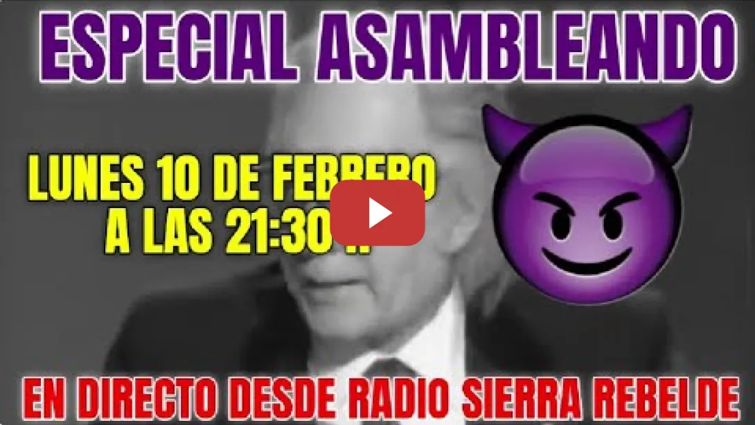 Embedded thumbnail for ESPECIAL ASAMBLEANDO - LUNES 10 DE FEBRERO A LAS 21:30H