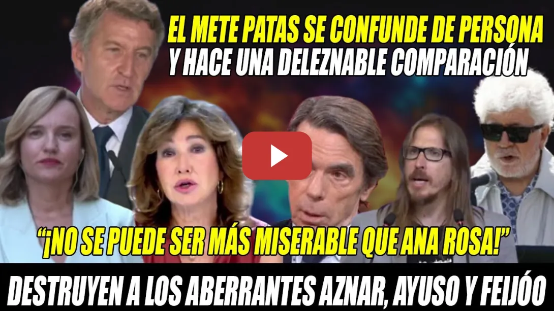 Embedded thumbnail for Ana Rosa &quot;MISERABLE&quot; y Ayuso &quot;ANALFABETA&quot;- DESTROZAN a Aznar y el PATÉTICO Feijóo-Almodóvar y Rico